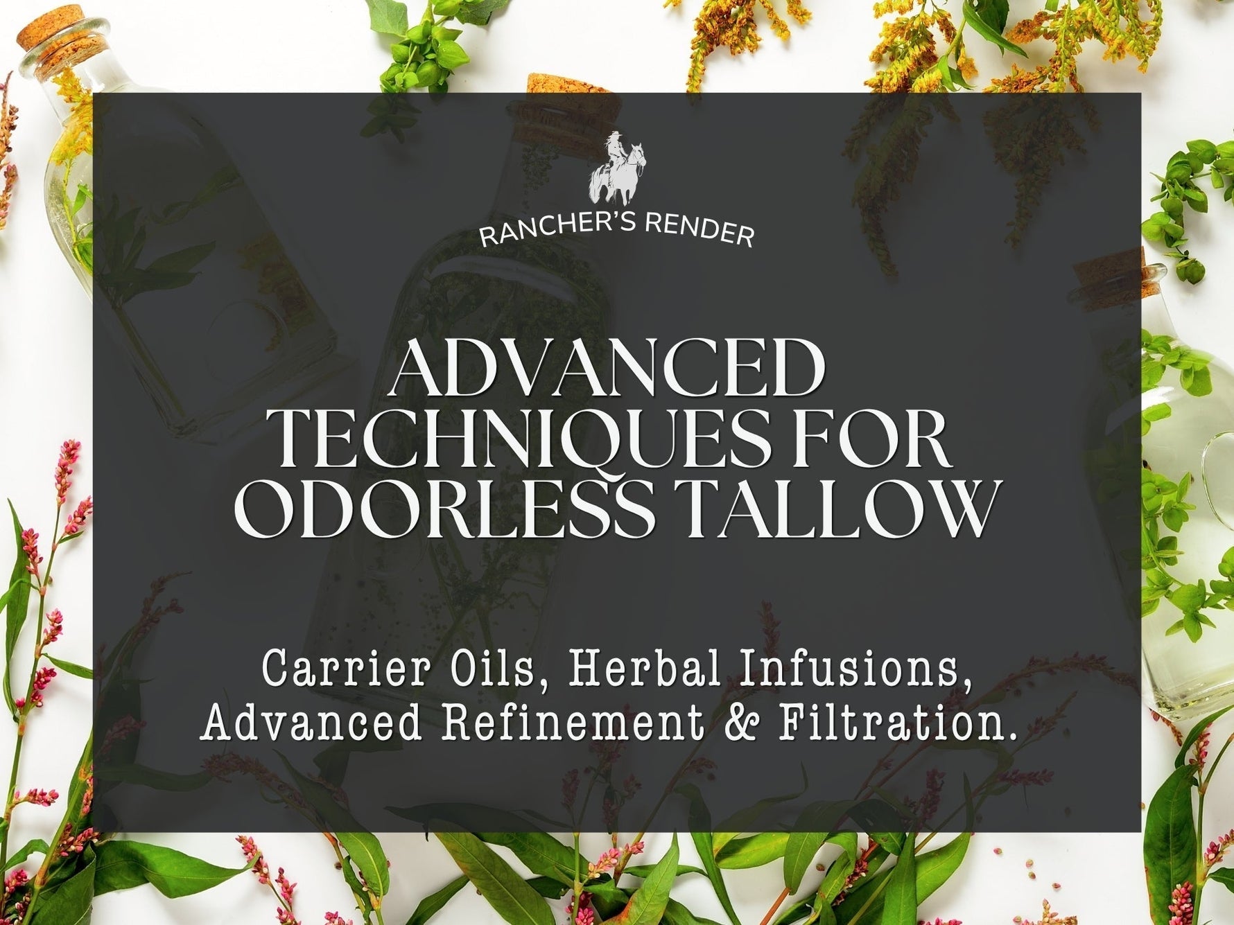 Advanced Techniques for Making Unscented Tallow Skincare Truly Odorless