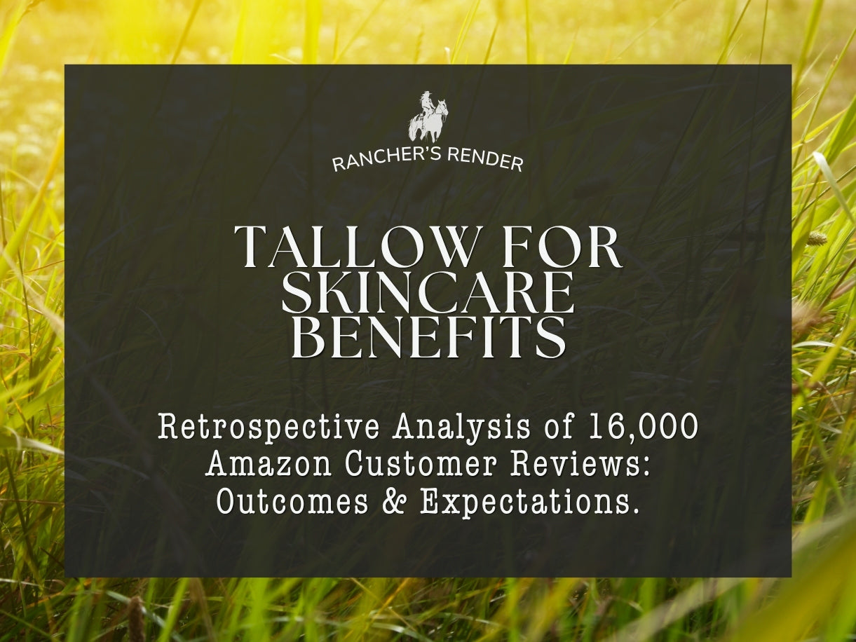 Evaluating Beef Tallow Skin Benefits: Retrospective Analysis of Real Customer Outcomes for Dry Skin, Acne & More